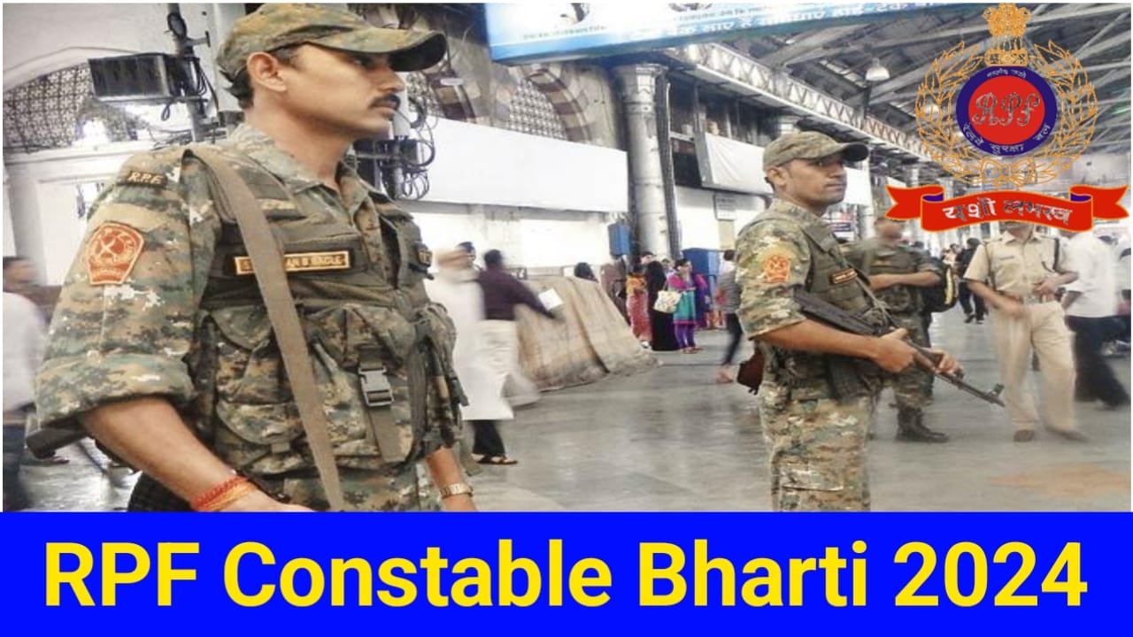 RPF Constable Bharti 2024 || कांस्टेबल और सब इंस्पेक्टर के पदों पर नई भर्ती नोटिफिकेशन हुई जारी, New Best Link