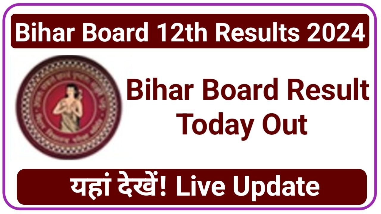 Bihar Board 12th Results 2024 Out Today Direct Link कक्षा 12वीं रिजल्ट घोषित न्यू लिंक से देख रिजल्ट, New Best Link
