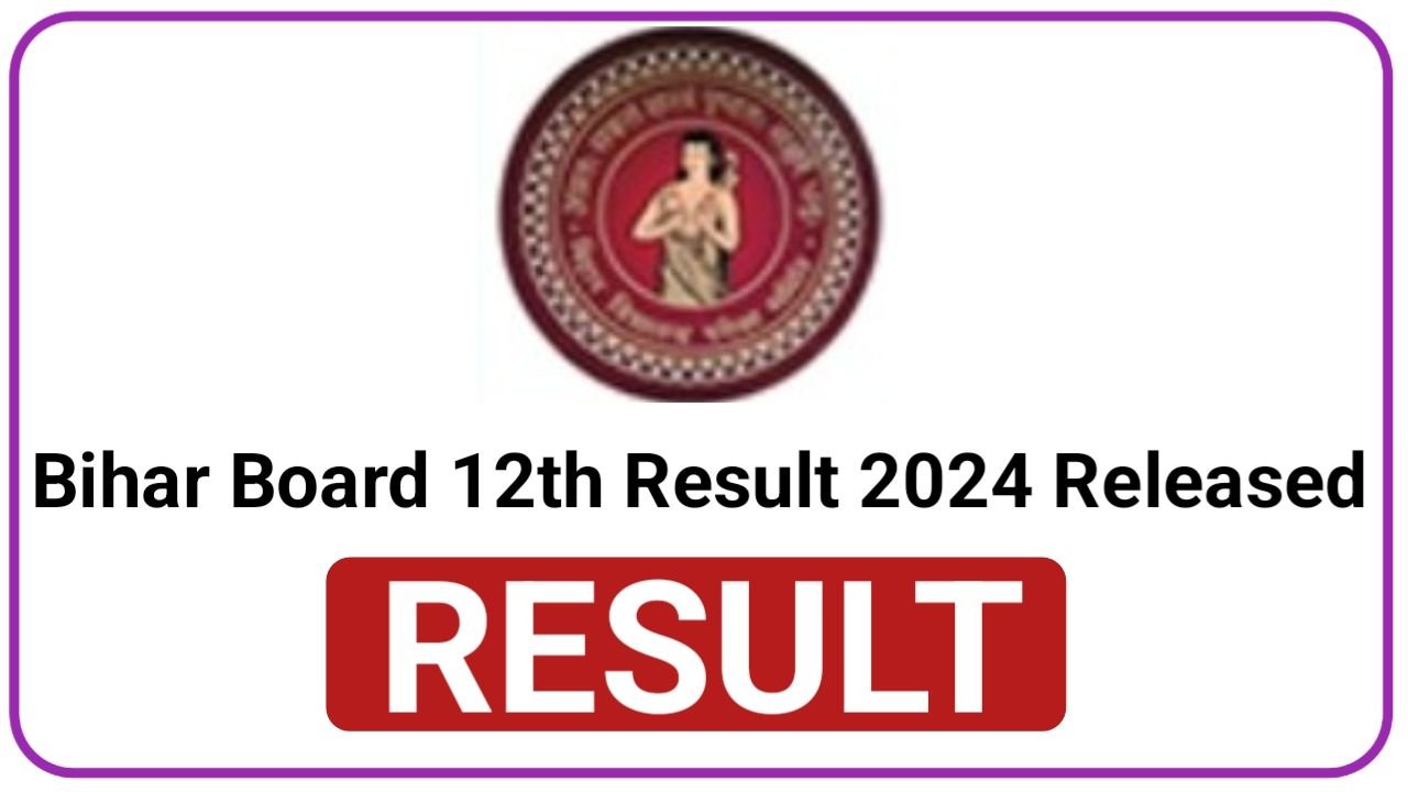 Bihar Board 12th Result 2024 Released लिंक जारी इंटर रिजल्ट जारी हुआ यहां से देख रिजल्ट, New Best Link