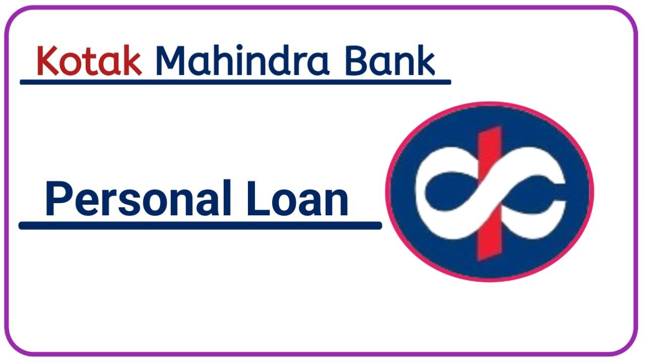 Kotak Mahindra Bank Personal Loan 2024 अब आसानी से मिलेगा कोटक महिंद्रा बैंक में 50,000 तक का लोन यहां से करें ऑनलाइन आवेदन, New Best Link